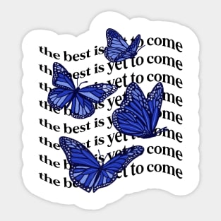 The Best Is Yet to Come Blue Butterflies Sticker